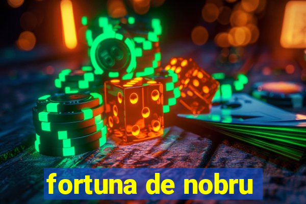 fortuna de nobru