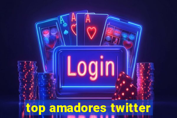 top amadores twitter