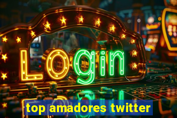 top amadores twitter