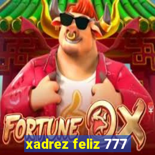 xadrez feliz 777