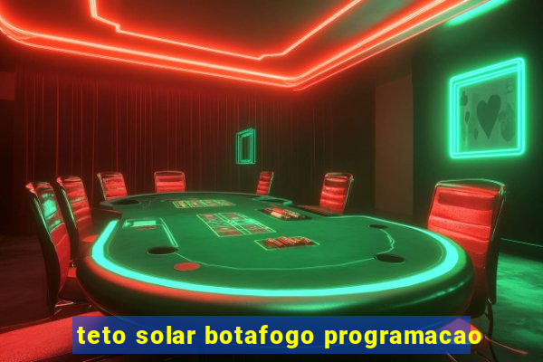 teto solar botafogo programacao