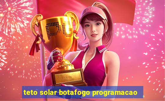 teto solar botafogo programacao