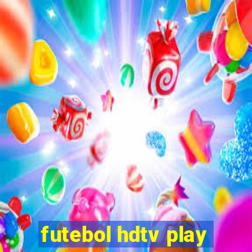 futebol hdtv play