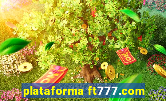 plataforma ft777.com