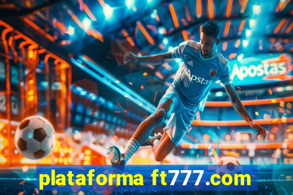 plataforma ft777.com