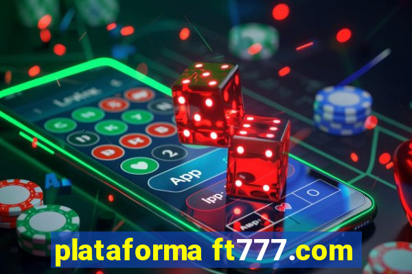 plataforma ft777.com