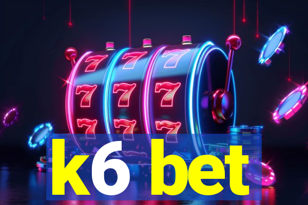 k6 bet