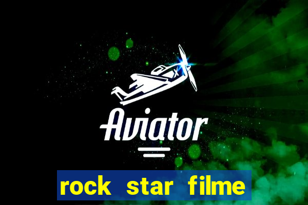 rock star filme completo dublado