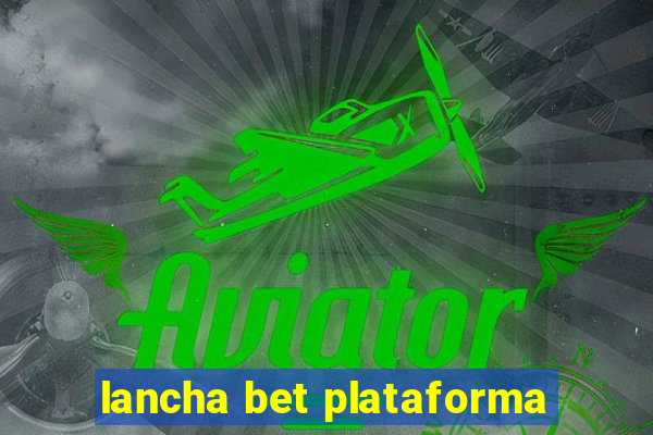 lancha bet plataforma