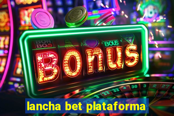 lancha bet plataforma