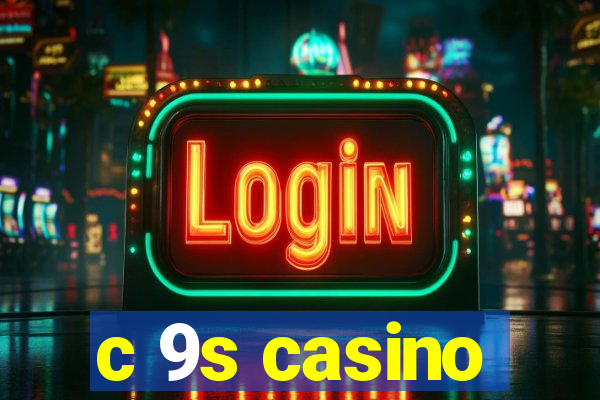 c 9s casino