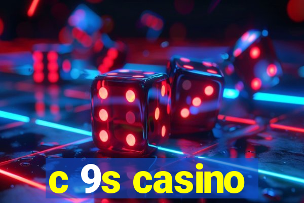 c 9s casino