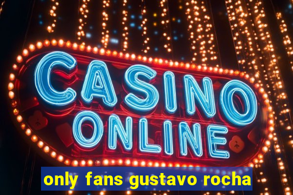 only fans gustavo rocha