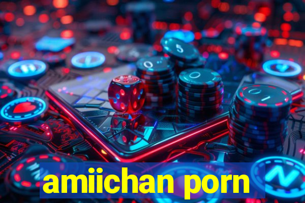 amiichan porn