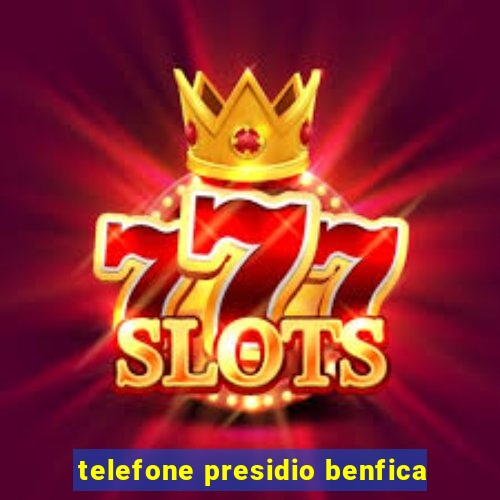 telefone presidio benfica