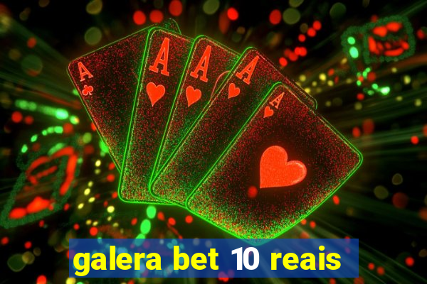 galera bet 10 reais