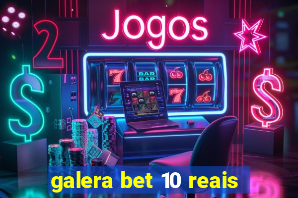 galera bet 10 reais