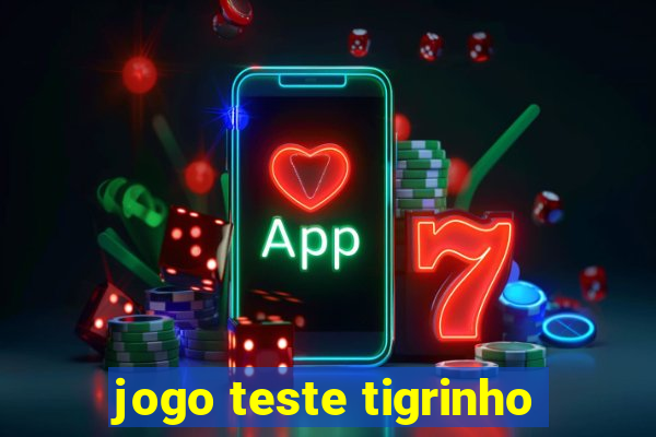 jogo teste tigrinho