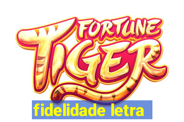 fidelidade letra