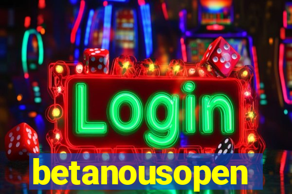 betanousopen