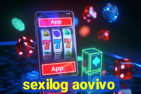 sexilog aovivo