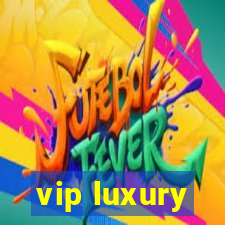 vip luxury