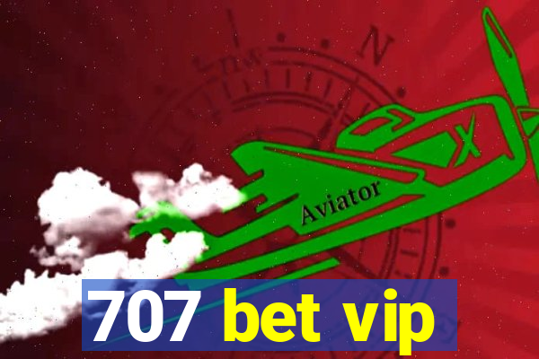 707 bet vip