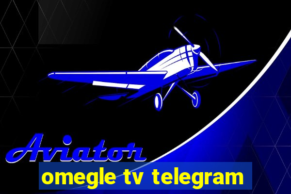 omegle tv telegram