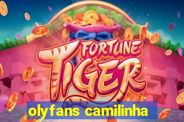 olyfans camilinha