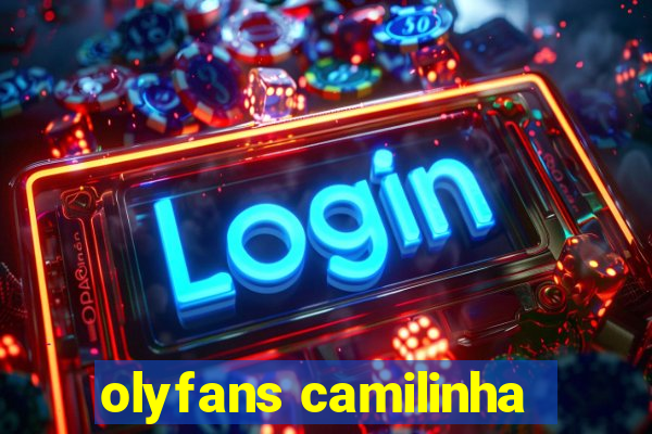 olyfans camilinha