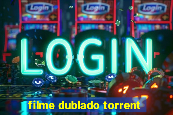 filme dublado torrent