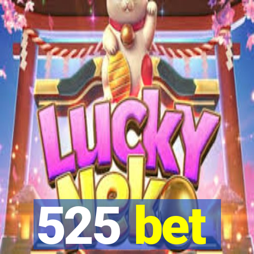 525 bet