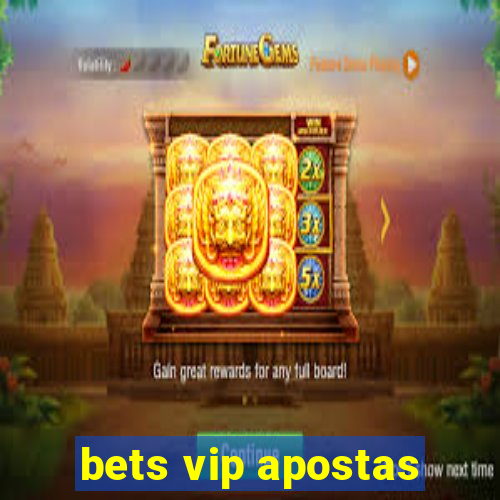 bets vip apostas