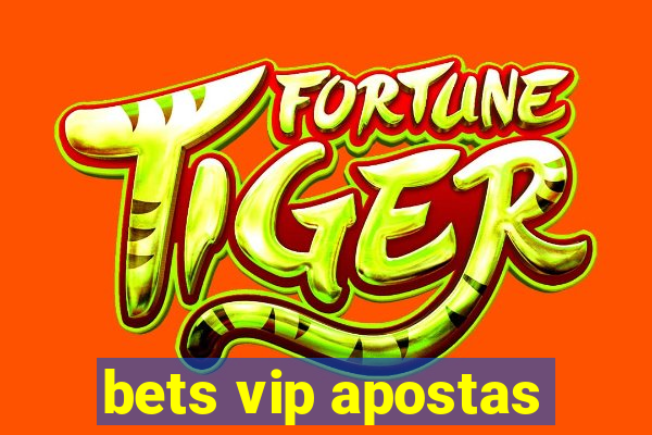 bets vip apostas