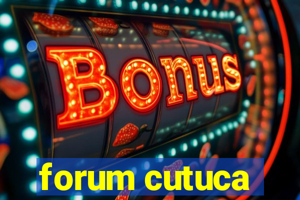 forum cutuca