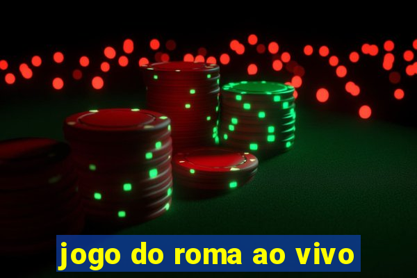 jogo do roma ao vivo