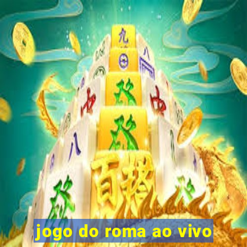 jogo do roma ao vivo