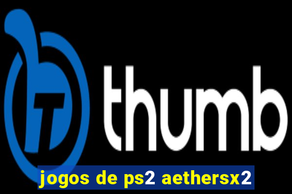 jogos de ps2 aethersx2