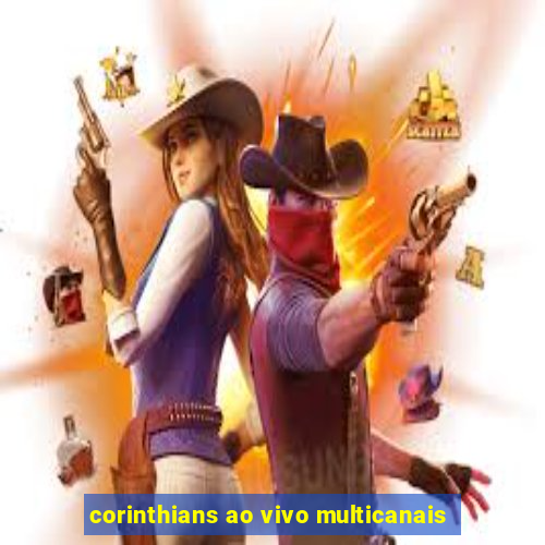 corinthians ao vivo multicanais