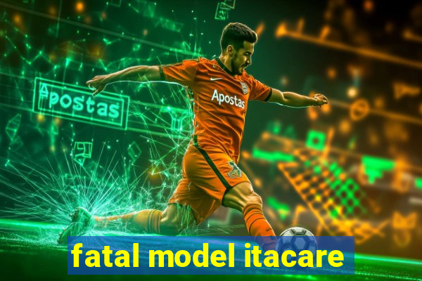 fatal model itacare