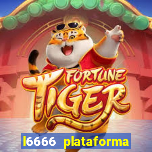 l6666 plataforma paga mesmo