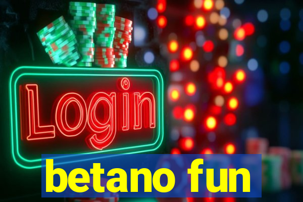 betano fun