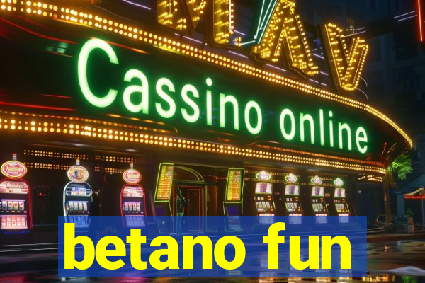 betano fun