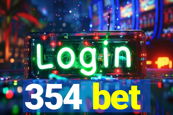 354 bet