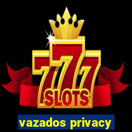 vazados privacy