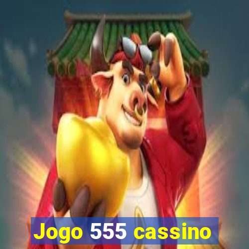 Jogo 555 cassino