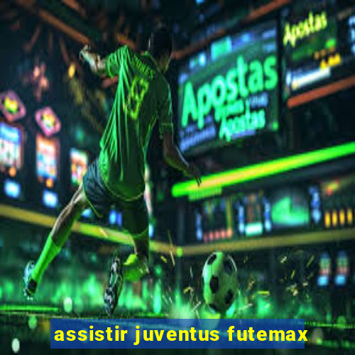 assistir juventus futemax