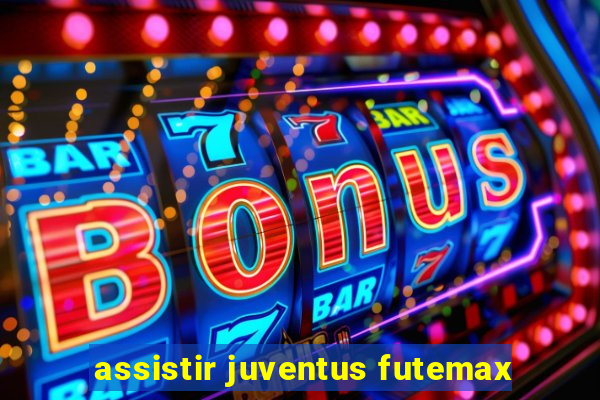 assistir juventus futemax