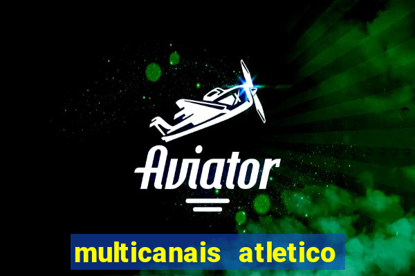 multicanais atletico de madrid