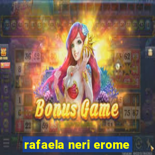 rafaela neri erome